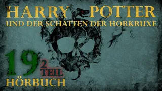 "Harry Potter und der Schatten der Horkruxe" | HÖRBUCH | Kapitel 19 (2|2) | Fanfiction