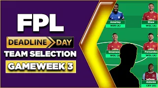 FPL GW3 DEADLINE DAY TEAM SELECTION! | TRANSFER REVEAL! | GAMEWEEK 3 | Fantasy Premier League 21/22