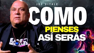 Como Pienses Así Serás | HAZLO Todos Los Días Lo Obtendrás En Tu Realidad - JOE VITALE EN ESPAÑOL