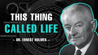 This Thing Called Life - Dr. Ernest Holmes