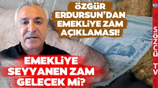 Özgür Erdursun Açıkladı! Emekliye Enflasyon Farkı + Seyyanen Zam + Refah Payı Gelecek mi?