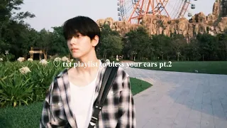 ♡ txt playlist to bless your ears pt.2