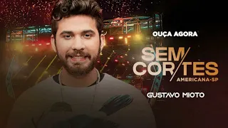 Gustavo Mioto - Sem Cortes (Americana) SP 2022