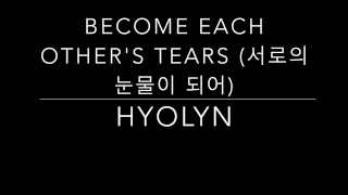 Hyolyn- 'Becomes Each Other's Tears' (Hwarang:The Beginning OST,Part5) [ Han|Rom|Eng lyrics]