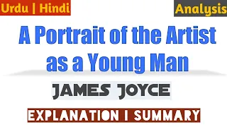A Portrait of the Artist as a Young Man by James Joyce Easy Explanation | Summary  | Urdu Hindi