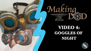 Making D&D: Goggles of Night | Making Prop Goggles from Base to Final Creation | How-to Tutorial