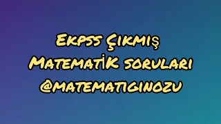 2020 EKPSS YE NASIL HAZIRLANILMALIDIR?ÇIKMIŞ MATEMATİK SORULARI VE ÇÖZÜMLERİ