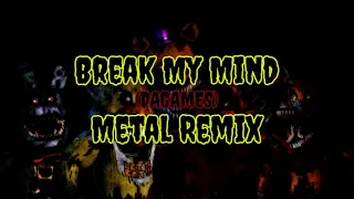 Break My Mind | Metal Cover/Remix | DAGames