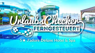 5☀ J'adore Deluxe Hotel & Spa | Side | UrlaubsChecker ferngesteuert!
