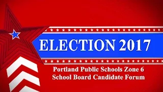 Portland Public Schools Zone 6 Candidate Forum