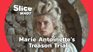 Marie Antoinette : Trial of a Queen - Part 3 | SLICE WHO