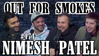 Nimesh Patel | Out For Smokes #171 | Mike Recine, Sean P. McCarthy, Scott Chaplain