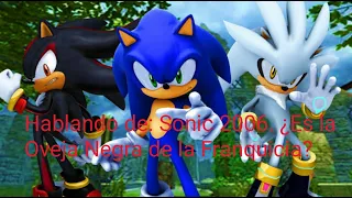 Hablando de: Sonic 2006. ¿Es el peor Juego de la Franquicia? (Opinión Personal).