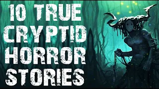 10 TRUE Disturbing Cryptid & Deep Woods Horror Stories | (Scary Stories)