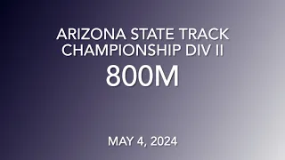 Rose - 800m - Arizona State Championship (Division II) - May 4, 2024