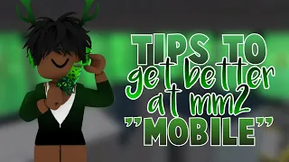 Tips to get BETTER at MM2 (MOBILE)