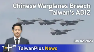 Chinese Warplanes Breach Taiwan's ADIZ, 18:30, January 2, 2023 | TaiwanPlus News