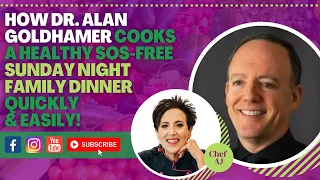 How Dr. Alan Goldhamer Cooks a Healthy SOS-free Sunday Night Family Dinner Quickly and Easily