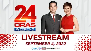 24 Oras Weekend Livestream: September 4,  2022 - Replay