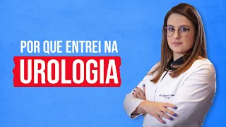 Por que eu escolhi ser urologista