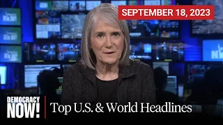 Top U.S. & World Headlines — September 18, 2023