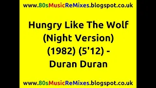 Hungry Like The Wolf (Night Version) - Duran Duran | 80s Club Mixes | 80s Club Music | 80s Pop Hits