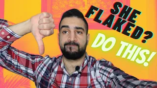 What to Do If/When She FLAKES on YOU (EASY)