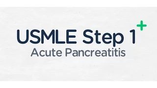 USMLE Step 1: Acute Pancreatitis