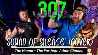 The Hound + The Fox feat. Adam Chance -- The Sound of Silence -- 307 Reacts -- Episode 643