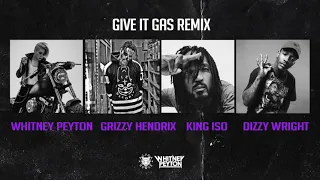 Whitney Peyton, Dizzy Wright, King Iso, Grizzy Hendrix - Give It Gas RMX [Audio]