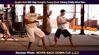 Review Phim| Boxing Kết Hợp Võ Thuật Trung Quốc Đấm Phát Chết Luôn | Never Back Down | Xi Nê Review