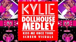 Kylie Minogue | Dollhouse Medley (Kiss Me Once Tour Screen Visual)