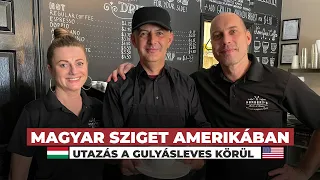 Magyar sziget Amerikában - avagy utazás a gulyásleves körül