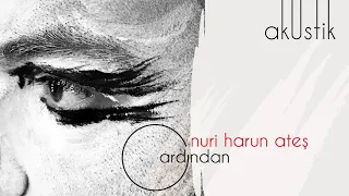 Nuri Harun Ateş — Ardından (Akustik)