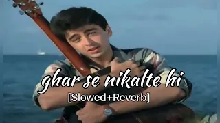 Ghar Se Nikalte Hi, old version || Artist:- Udit Narayan, [Slowed+Reverb] #uditnarayan