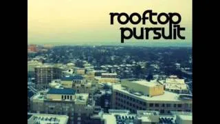 Rooftop Pursuit - I Wanna