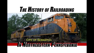 The History of Railroading in Northeastern PA (Part 3) City of Scranton