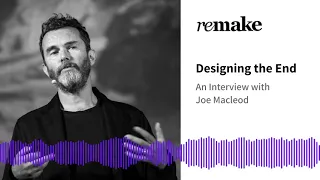 016. Joe Macleod: Designing the End