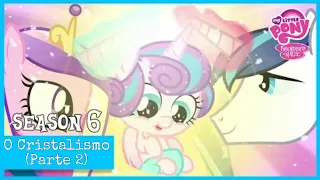 My Little Pony: A Amizade É Mágica - T06E02 - O Cristalismo (Parte 2)