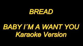 Bread - Baby I'm A Want You (Karaoke Lyrics) NEW!!