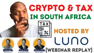 Crypto & Tax in South Africa, Hosted by LUNO [Webinar Replay]