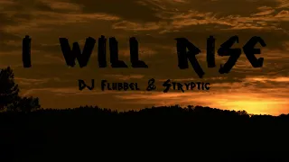 DJ Flubbel & Stryptic - I Will Rise (Lyric Video)