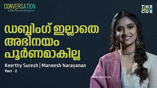 Keerthy Suresh | Conversation with Maneesh Narayanan | Vaashi | Part 2 | The Cue