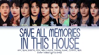 OFF, GUN, EARTH, MIX, NEO, LOUIS, JOONG, DUNK, JIMMY, SEA - 'SAVE ALL MEMORIES IN THIS HOUSE' LYRICS