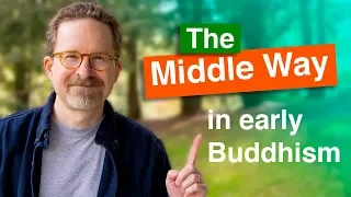 What is the Middle Way in Early Buddhism?