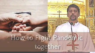 Homiliy - How to Fight Pandemic together - Fr Bolmax Pereira