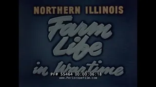 NORTHERN ILLINOIS FARM LIFE IN WARTIME   WWII FOOD & FARM PRODUCTION FILM  55464