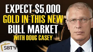 Doug Casey - Expect At Least $5,000 Gold In This Spectacular New Bull Market