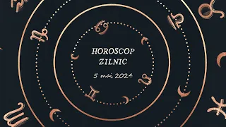 Horoscop Zilnic 5 mai 2024 | Horoscopul Zilei