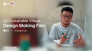 LG at IFA 2023 : LG Sustainable Village: Design Making Film I LG
